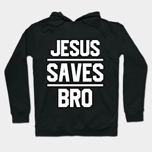 Jesus Saves Bro Hoodie